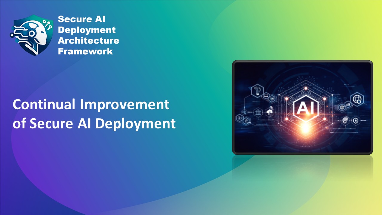 Continual Improvement of Secure AI Deployment